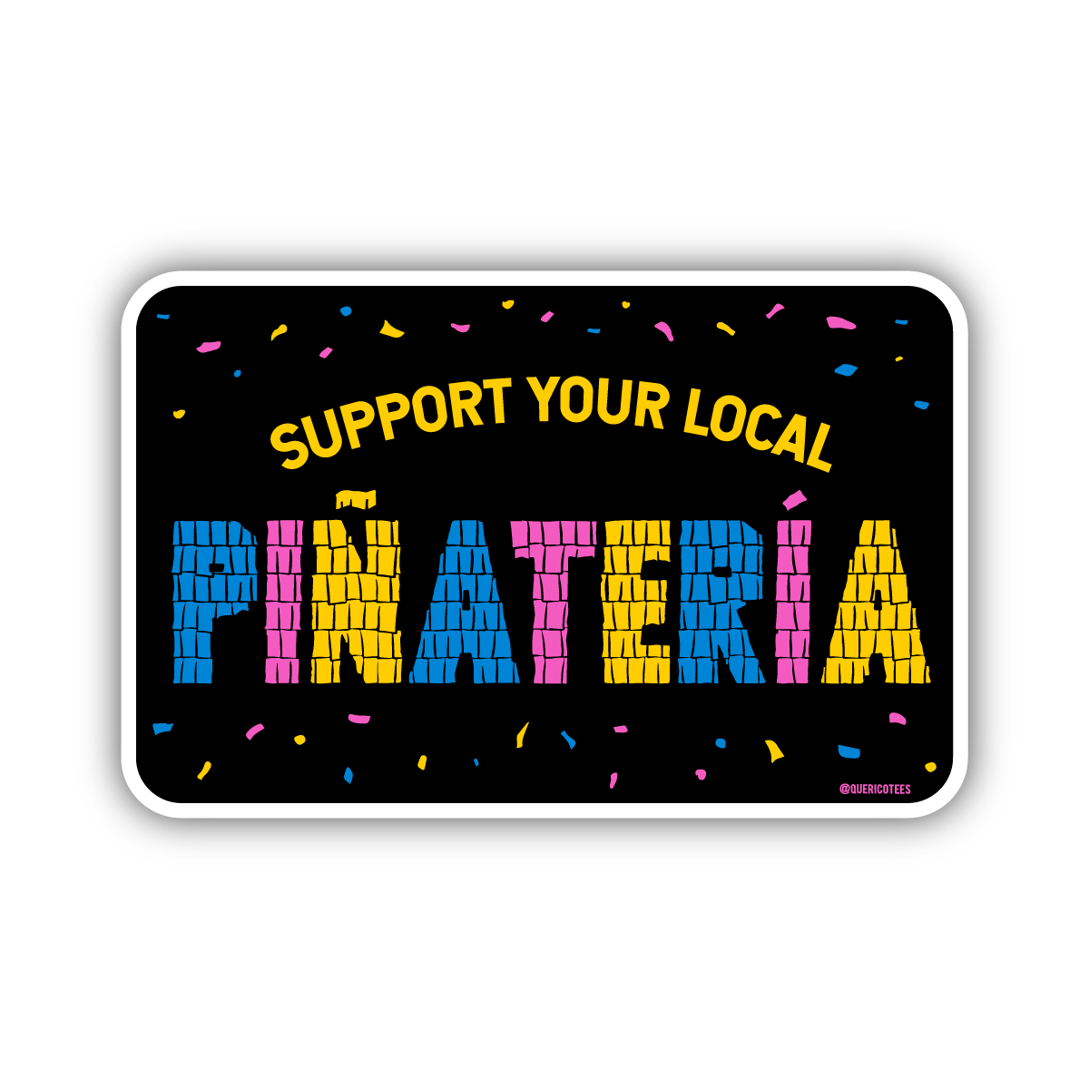 Support your local Piñateria Sticker