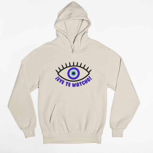 ¡Eye te Watcho! Hooded Sweatshirt