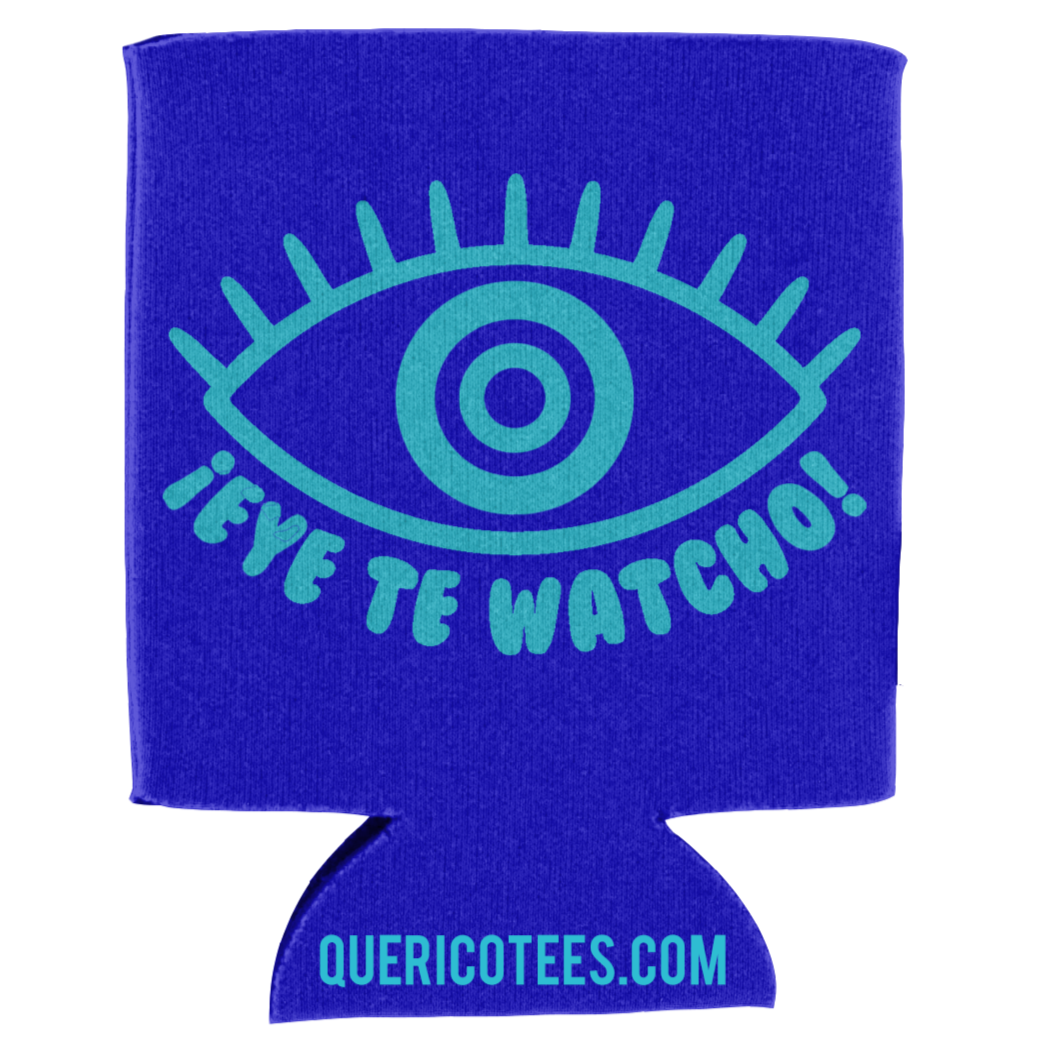 ¡Eye te Watcho! - Can Cooler
