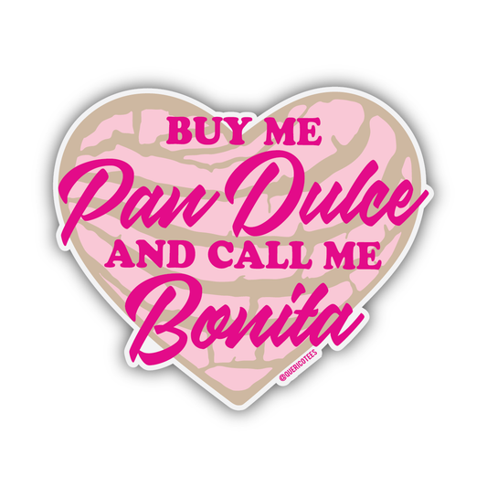 Buy me Pan Dulce and Call me Bonita Sticker
