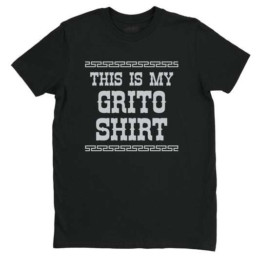 This is my Grito Shirt