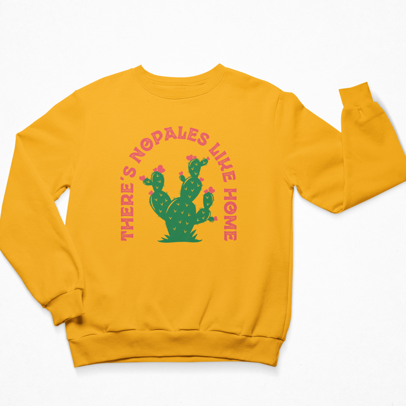 There's Nopales like Home Sweatshirt