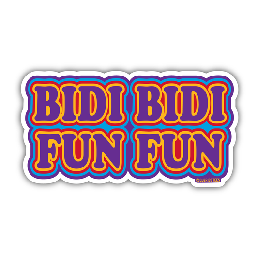 Bidi Bidi Fun Fun Sticker